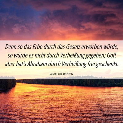 Picture 06 - Galater 3:18 LUTH1912 - Denn so das Erbe durch das Gesetz erworben - Bible Verse Picture