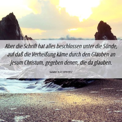 Picture 06 - Galater 3:22 LUTH1912 - Aber die Schrift hat alles beschlossen unter die - Bible Verse Picture
