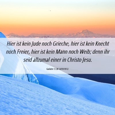 Picture 06 - Galater 3:28 LUTH1912 - Hier ist kein Jude noch Grieche, hier ist kein - Bible Verse Picture
