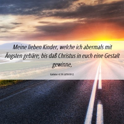 Picture 06 - Galater 4:19 LUTH1912 - Meine lieben Kinder, welche ich abermals mit - Bible Verse Picture