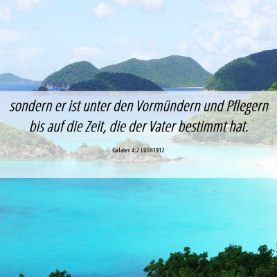 Picture 06 - Galater 4:2 LUTH1912 - sondern er ist unter den Vormündern und Pflegern - Bible Verse Picture