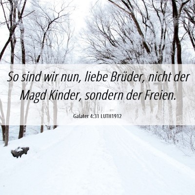 Picture 06 - Galater 4:31 LUTH1912 - So sind wir nun, liebe Brüder, nicht der Magd - Bible Verse Picture