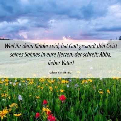 Picture 06 - Galater 4:6 LUTH1912 - Weil ihr denn Kinder seid, hat Gott gesandt den - Bible Verse Picture
