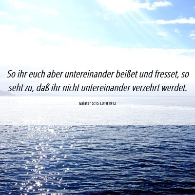Picture 06 - Galater 5:15 LUTH1912 - So ihr euch aber untereinander beißet und - Bible Verse Picture