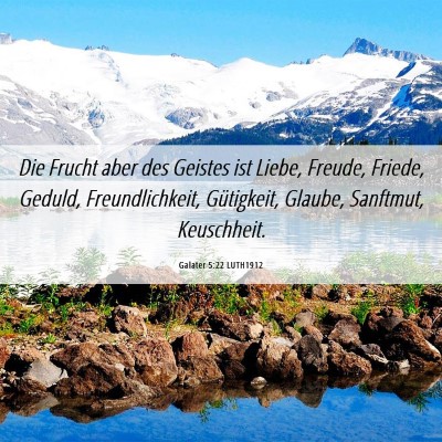 Picture 06 - Galater 5:22 LUTH1912 - Die Frucht aber des Geistes ist Liebe, Freude, - Bible Verse Picture