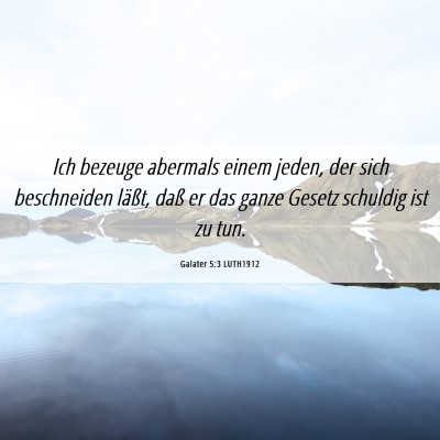 Picture 06 - Galater 5:3 LUTH1912 - Ich bezeuge abermals einem jeden, der sich - Bible Verse Picture