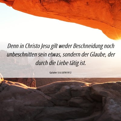 Picture 06 - Galater 5:6 LUTH1912 - Denn in Christo Jesu gilt weder Beschneidung noch - Bible Verse Picture