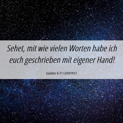 Picture 06 - Galater 6:11 LUTH1912 - Sehet, mit wie vielen Worten habe ich euch - Bible Verse Picture