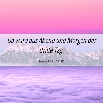 Picture 06 - Genesis 1:13 LUTH1912 - Da ward aus Abend und Morgen der dritte - Bible Verse Picture