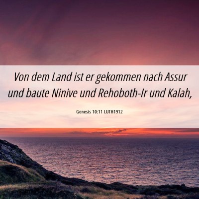 Picture 06 - Genesis 10:11 LUTH1912 - Von dem Land ist er gekommen nach Assur und baute - Bible Verse Picture