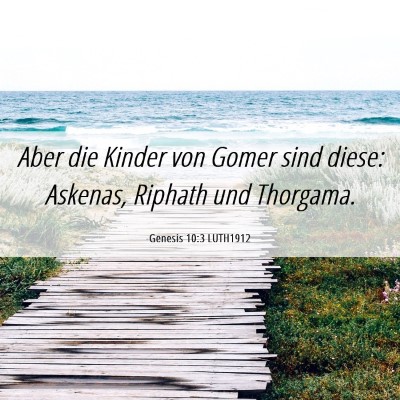 Picture 06 - Genesis 10:3 LUTH1912 - Aber die Kinder von Gomer sind diese: Askenas, - Bible Verse Picture