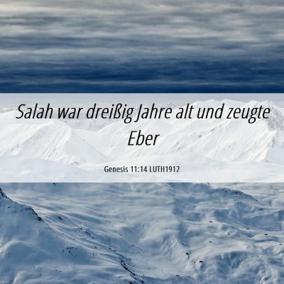 Picture 06 - Genesis 11:14 LUTH1912 - Salah war dreißig Jahre alt und zeugte - Bible Verse Picture