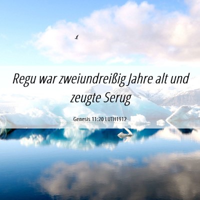 Picture 06 - Genesis 11:20 LUTH1912 - Regu war zweiundreißig Jahre alt und zeugte - Bible Verse Picture