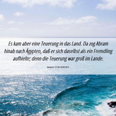 Picture 06 - Genesis 12:10 LUTH1912 - Es kam aber eine Teuerung in das Land. Da zog - Bible Verse Picture