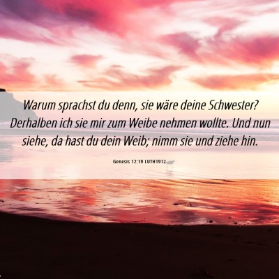Picture 06 - Genesis 12:19 LUTH1912 - Warum sprachst du denn, sie wäre deine - Bible Verse Picture