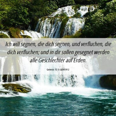 Picture 06 - Genesis 12:3 LUTH1912 - Ich will segnen, die dich segnen, und verfluchen, - Bible Verse Picture