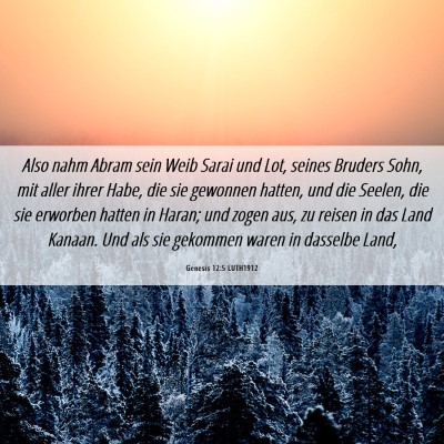 Picture 06 - Genesis 12:5 LUTH1912 - Also nahm Abram sein Weib Sarai und Lot, seines - Bible Verse Picture