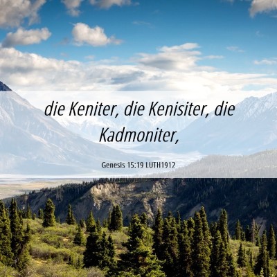 Picture 06 - Genesis 15:19 LUTH1912 - die Keniter, die Kenisiter, die - Bible Verse Picture