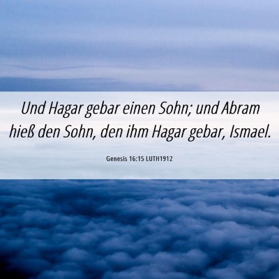 Picture 06 - Genesis 16:15 LUTH1912 - Und Hagar gebar einen Sohn; und Abram hieß den - Bible Verse Picture