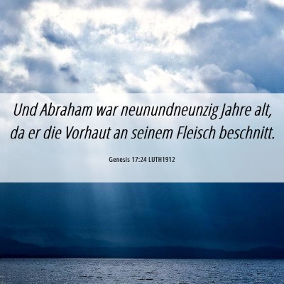 Picture 06 - Genesis 17:24 LUTH1912 - Und Abraham war neunundneunzig Jahre alt, da er - Bible Verse Picture