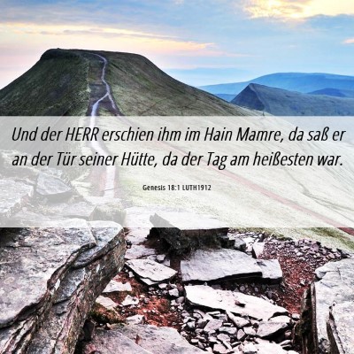 Picture 06 - Genesis 18:1 LUTH1912 - Und der HERR erschien ihm im Hain Mamre, da saß - Bible Verse Picture