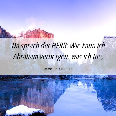 Picture 06 - Genesis 18:17 LUTH1912 - Da sprach der HERR: Wie kann ich Abraham - Bible Verse Picture
