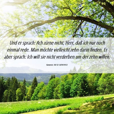 Picture 06 - Genesis 18:32 LUTH1912 - Und er sprach: Ach zürne nicht, Herr, daß ich - Bible Verse Picture