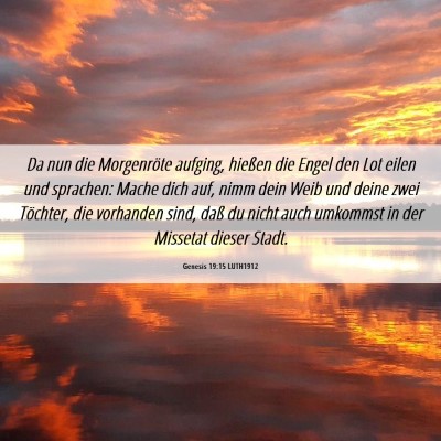 Picture 06 - Genesis 19:15 LUTH1912 - Da nun die Morgenröte aufging, hießen die Engel - Bible Verse Picture