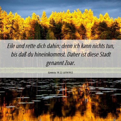 Picture 06 - Genesis 19:22 LUTH1912 - Eile und rette dich dahin; denn ich kann nichts - Bible Verse Picture
