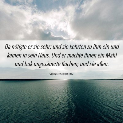 Picture 06 - Genesis 19:3 LUTH1912 - Da nötigte er sie sehr; und sie kehrten zu ihm - Bible Verse Picture