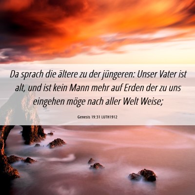 Picture 06 - Genesis 19:31 LUTH1912 - Da sprach die ältere zu der jüngeren: Unser - Bible Verse Picture