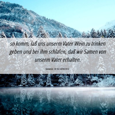 Picture 06 - Genesis 19:32 LUTH1912 - so komm, laß uns unserm Vater Wein zu trinken - Bible Verse Picture