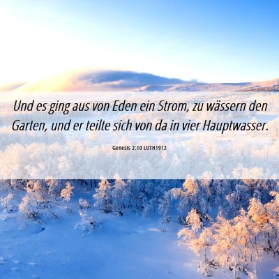 Picture 06 - Genesis 2:10 LUTH1912 - Und es ging aus von Eden ein Strom, zu wässern - Bible Verse Picture