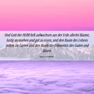 Picture 06 - Genesis 2:9 LUTH1912 - Und Gott der HERR ließ aufwachsen aus der Erde - Bible Verse Picture
