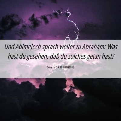 Picture 06 - Genesis 20:10 LUTH1912 - Und Abimelech sprach weiter zu Abraham: Was hast - Bible Verse Picture
