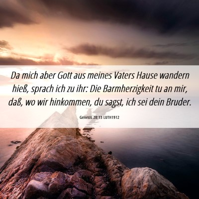 Picture 06 - Genesis 20:13 LUTH1912 - Da mich aber Gott aus meines Vaters Hause wandern - Bible Verse Picture
