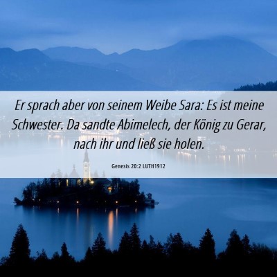 Picture 06 - Genesis 20:2 LUTH1912 - Er sprach aber von seinem Weibe Sara: Es ist - Bible Verse Picture