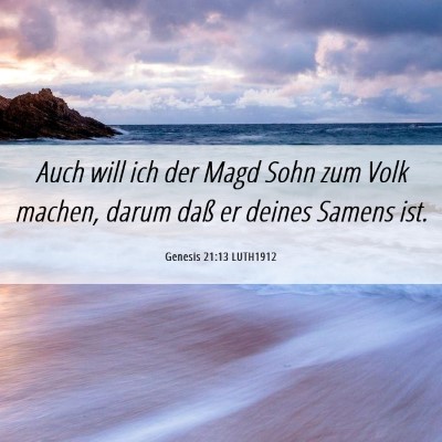 Picture 06 - Genesis 21:13 LUTH1912 - Auch will ich der Magd Sohn zum Volk machen, - Bible Verse Picture