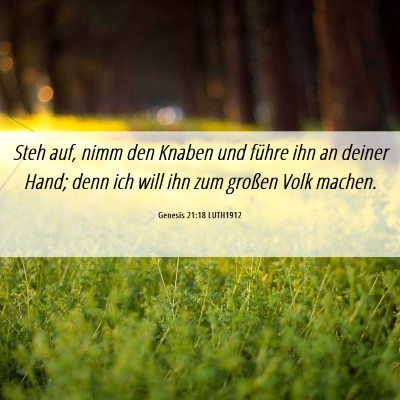 Picture 06 - Genesis 21:18 LUTH1912 - Steh auf, nimm den Knaben und führe ihn an - Bible Verse Picture