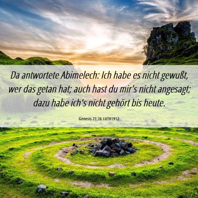 Picture 06 - Genesis 21:26 LUTH1912 - Da antwortete Abimelech: Ich habe es nicht - Bible Verse Picture