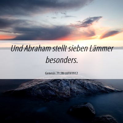 Picture 06 - Genesis 21:28 LUTH1912 - Und Abraham stellt sieben Lämmer - Bible Verse Picture