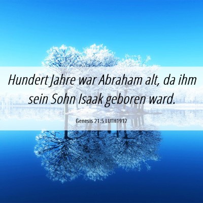Picture 06 - Genesis 21:5 LUTH1912 - Hundert Jahre war Abraham alt, da ihm sein Sohn - Bible Verse Picture