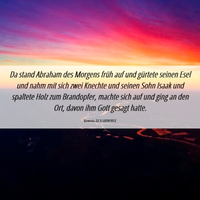 Picture 06 - Genesis 22:3 LUTH1912 - Da stand Abraham des Morgens früh auf und - Bible Verse Picture