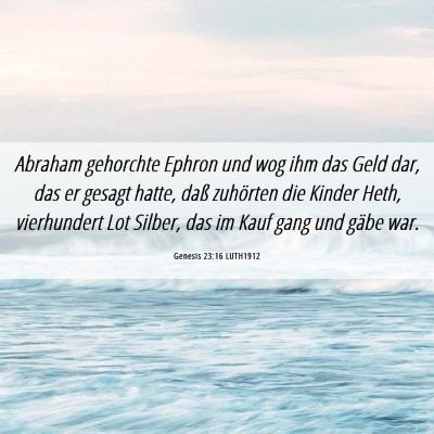 Picture 06 - Genesis 23:16 LUTH1912 - Abraham gehorchte Ephron und wog ihm das Geld - Bible Verse Picture
