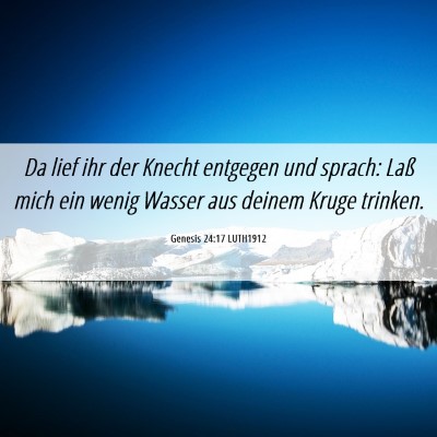 Picture 06 - Genesis 24:17 LUTH1912 - Da lief ihr der Knecht entgegen und sprach: Laß - Bible Verse Picture