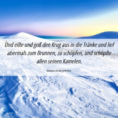 Picture 06 - Genesis 24:20 LUTH1912 - Und eilte und goß den Krug aus in die Tränke - Bible Verse Picture