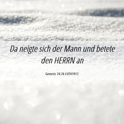 Picture 06 - Genesis 24:26 LUTH1912 - Da neigte sich der Mann und betete den HERRN - Bible Verse Picture