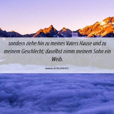 Picture 06 - Genesis 24:38 LUTH1912 - sondern ziehe hin zu meines Vaters Hause und zu - Bible Verse Picture