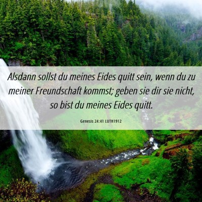 Picture 06 - Genesis 24:41 LUTH1912 - Alsdann sollst du meines Eides quitt sein, wenn - Bible Verse Picture