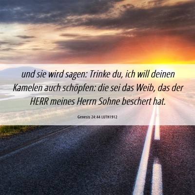 Picture 06 - Genesis 24:44 LUTH1912 - und sie wird sagen: Trinke du, ich will deinen - Bible Verse Picture